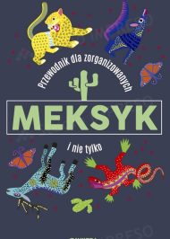 Meksyk. Przewodnik dla zorganizowanych (i nie tylko)